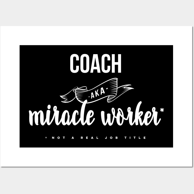 Funny Coach AKA Miracle Worker Design Wall Art by PerttyShirty